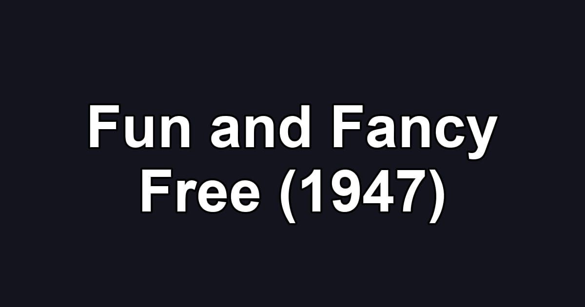 Fun and Fancy Free (1947)