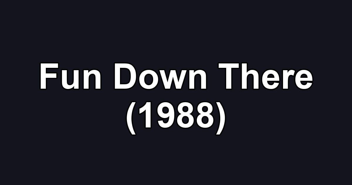 Fun Down There (1988)