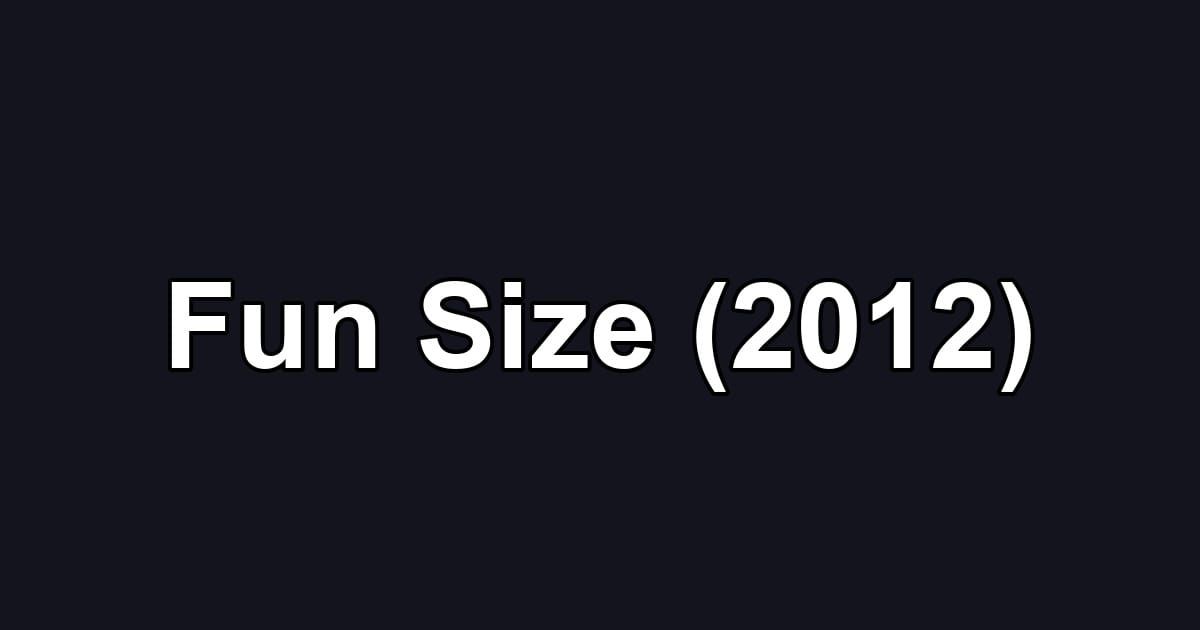 Fun Size (2012)
