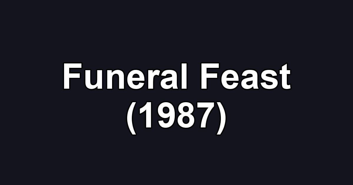 Funeral Feast (1987)