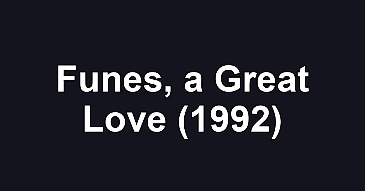Funes, a Great Love (1992)