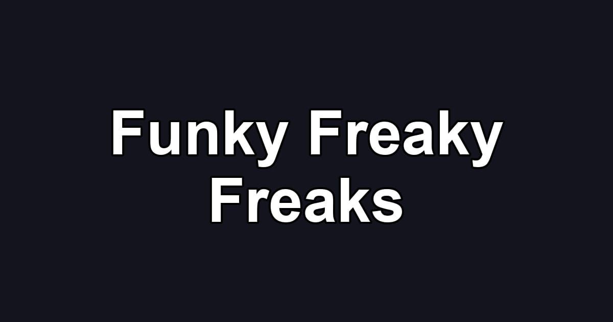Funky Freaky Freaks