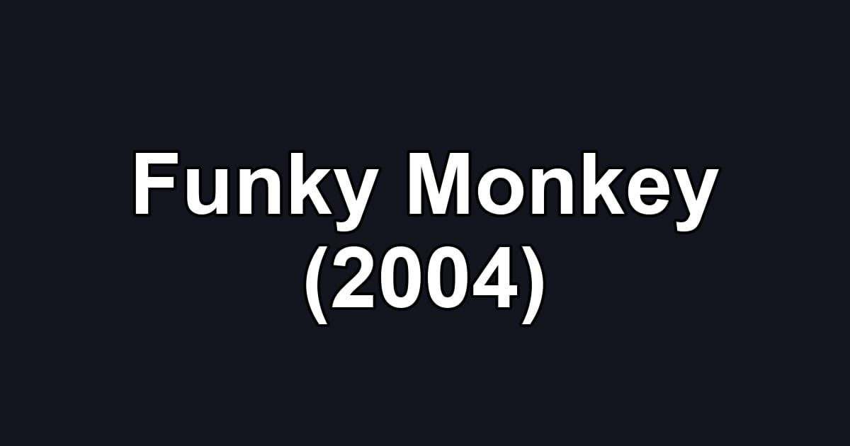 Funky Monkey (2004)