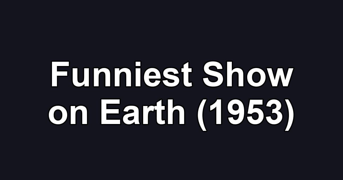 Funniest Show on Earth (1953)