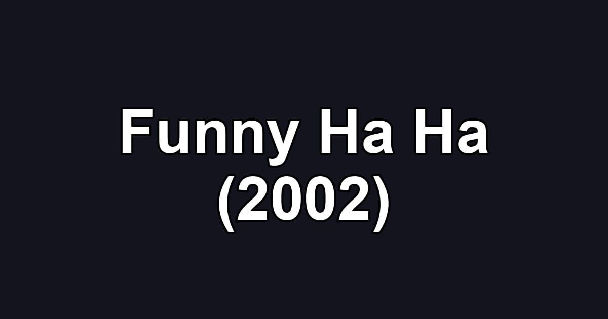 Funny Ha Ha (2002)