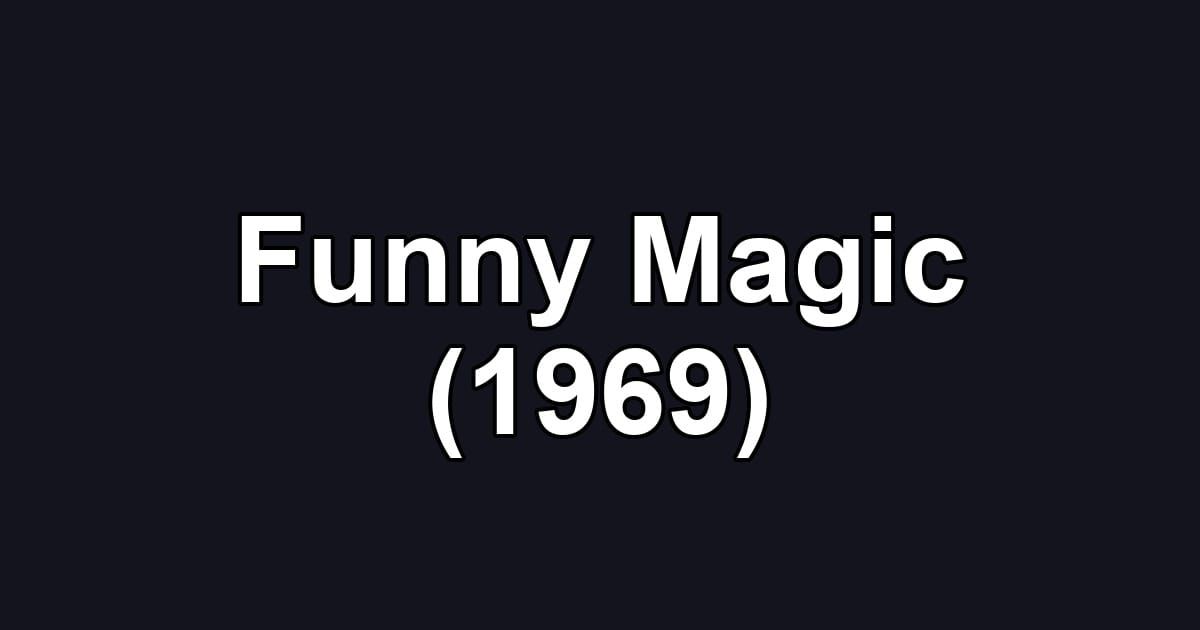 Funny Magic (1969)