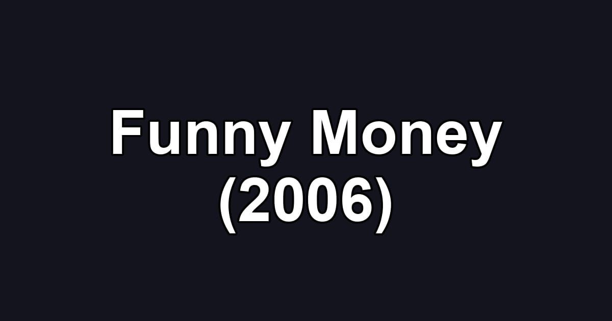 Funny Money (2006)