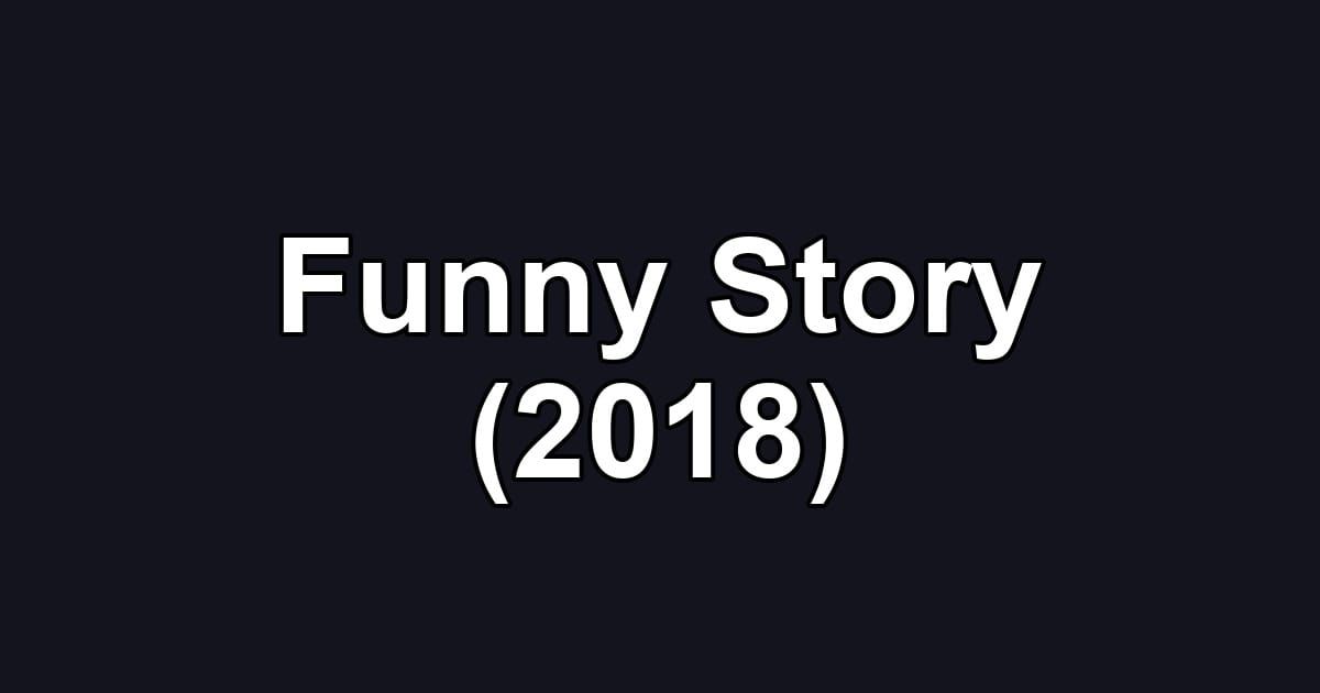 Funny Story (2018)