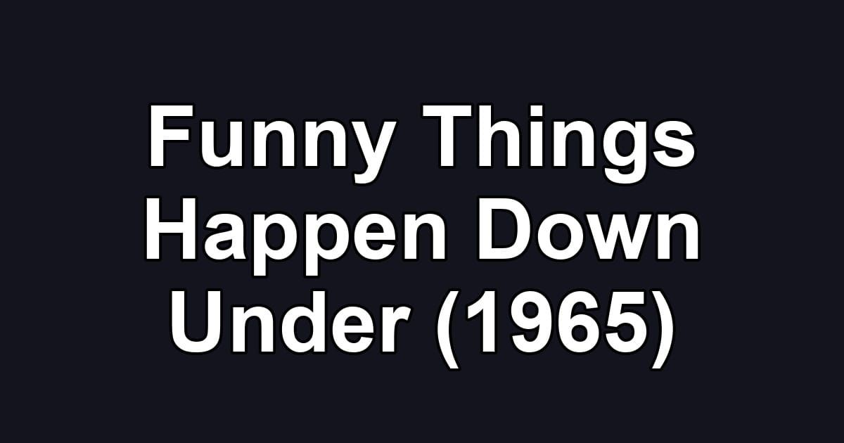 Funny Things Happen Down Under (1965)