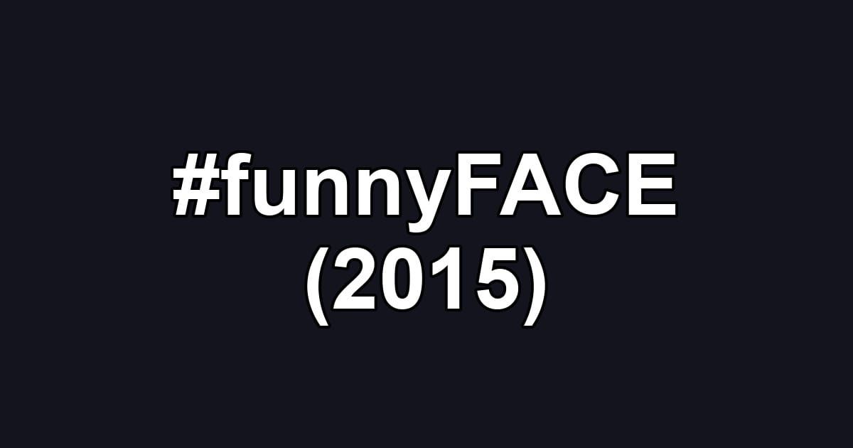 #funnyFACE (2015)