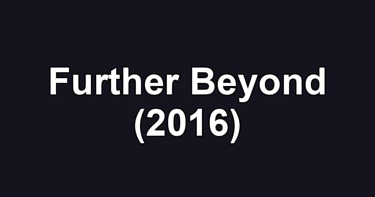 Further Beyond (2016)