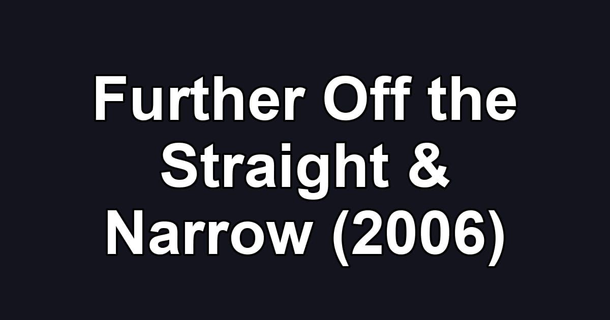 Further Off the Straight & Narrow (2006)