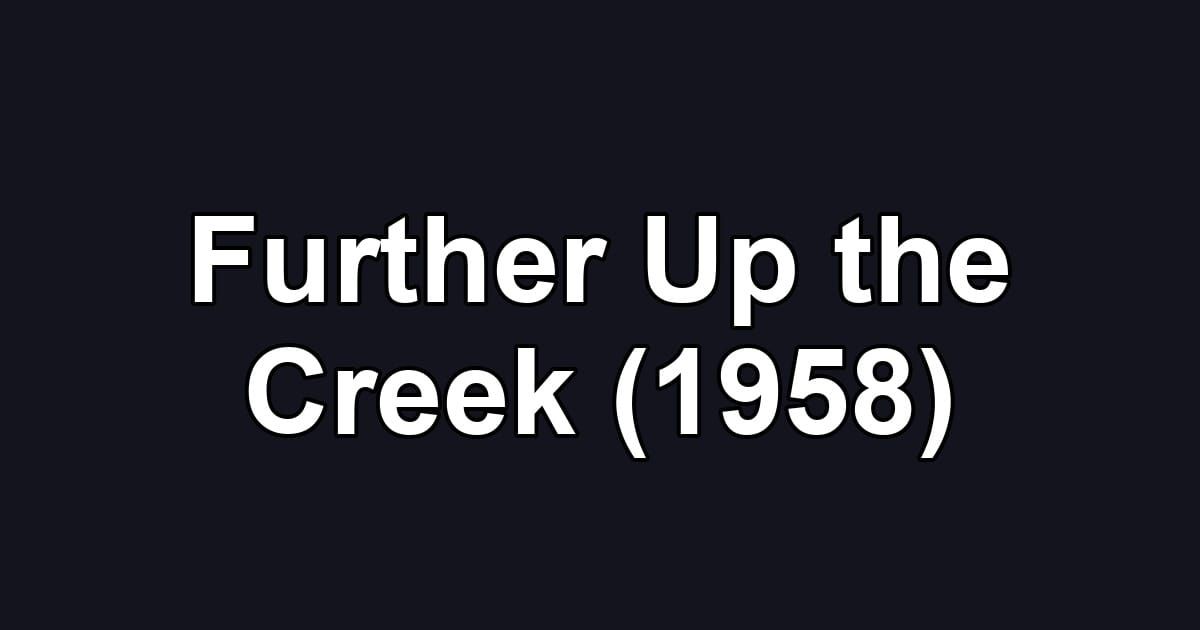 Further Up the Creek (1958)