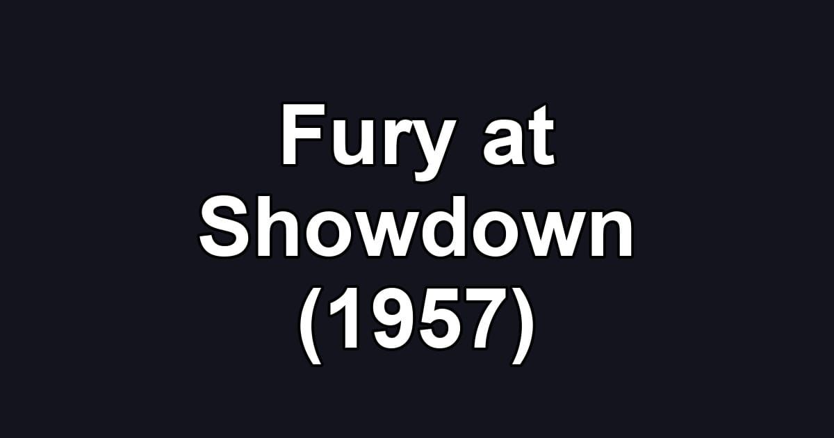 Fury at Showdown (1957)