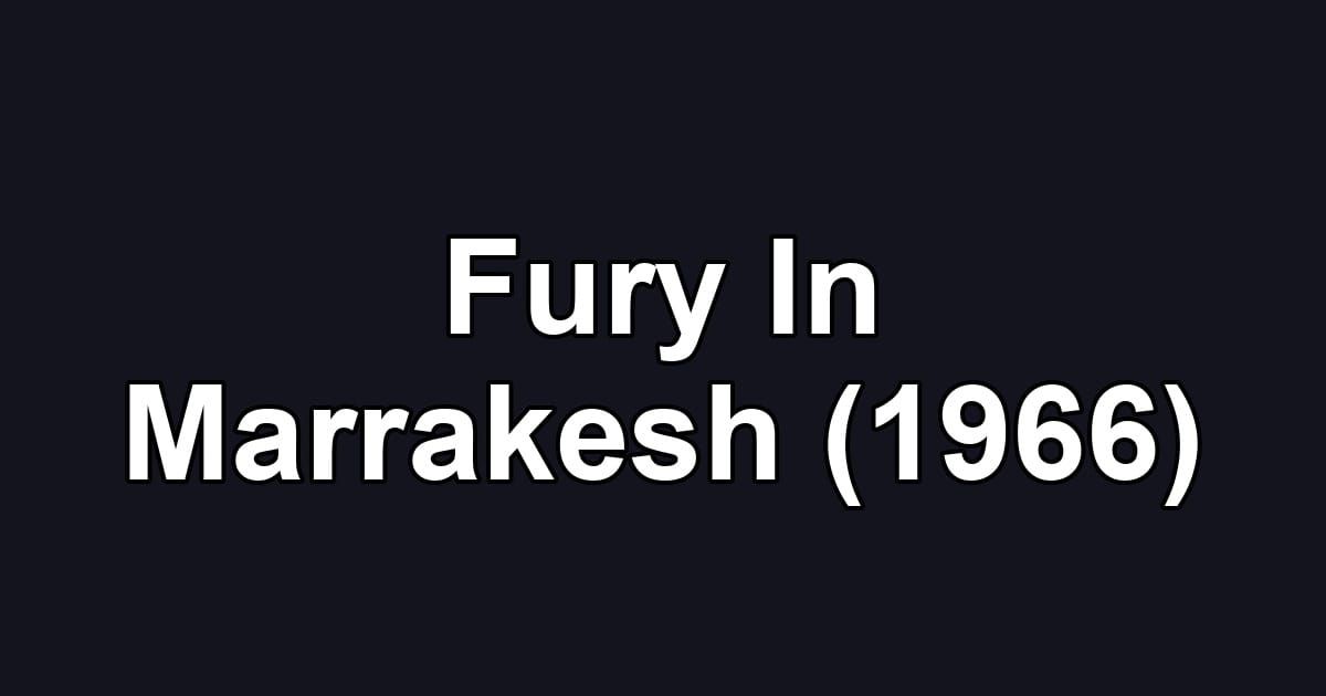 Fury In Marrakesh (1966)