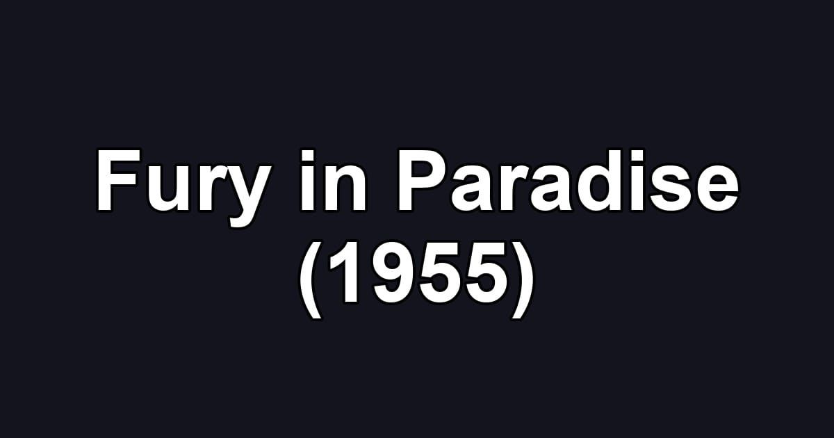 Fury in Paradise (1955)