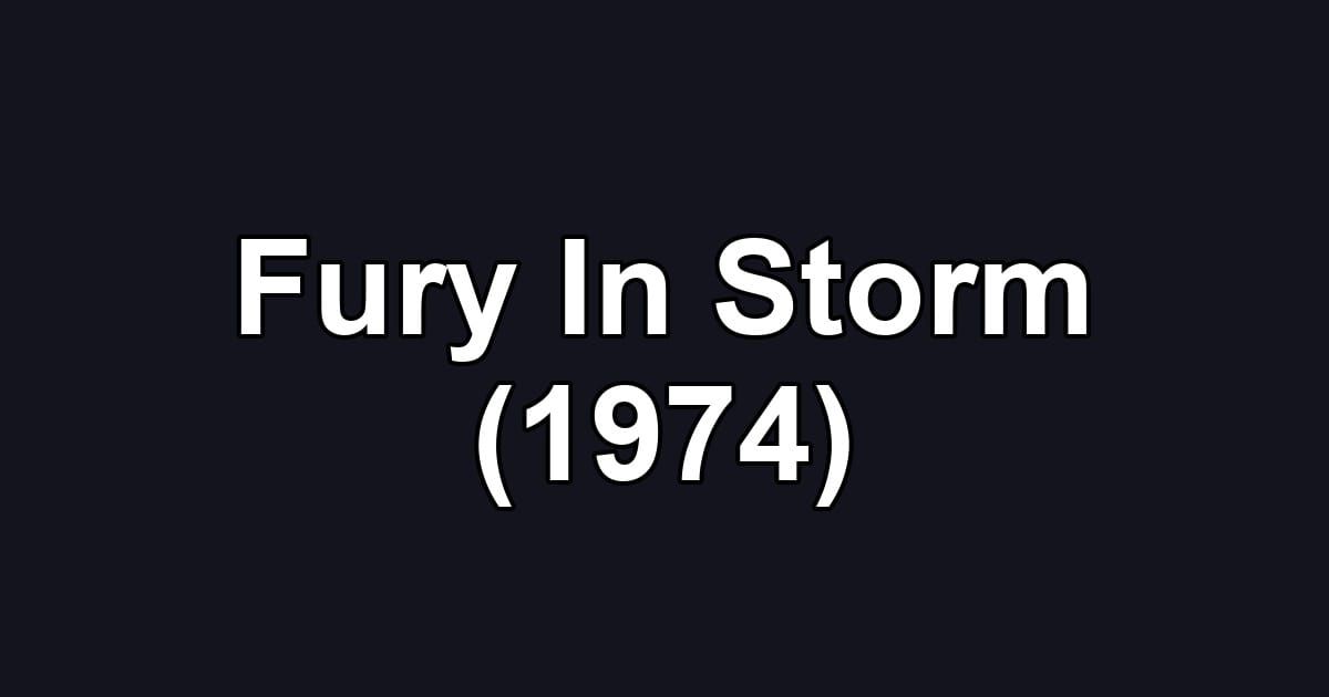 Fury In Storm (1974)