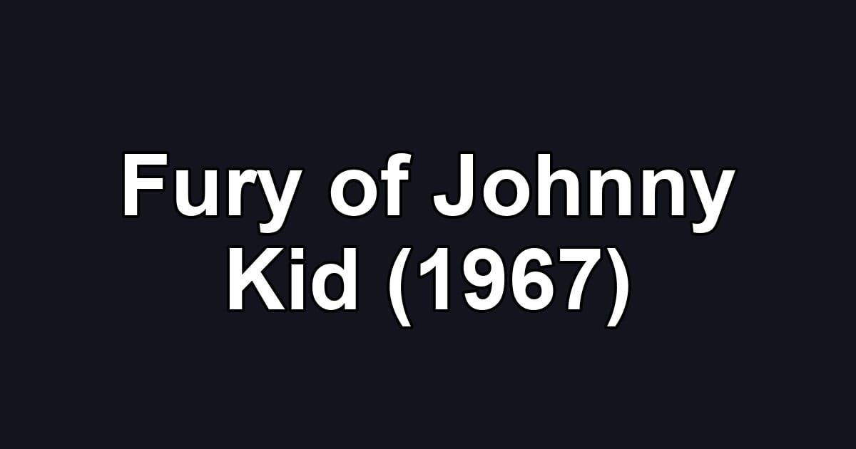 Fury of Johnny Kid (1967)
