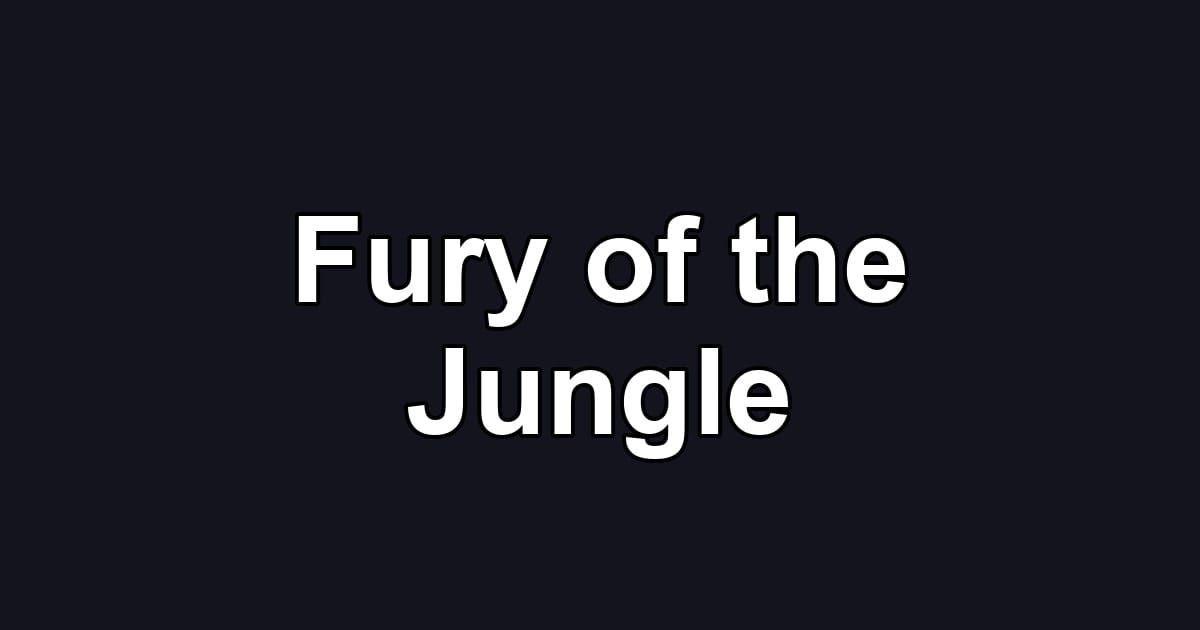 Fury of the Jungle