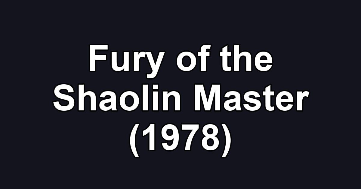 Fury of the Shaolin Master (1978)