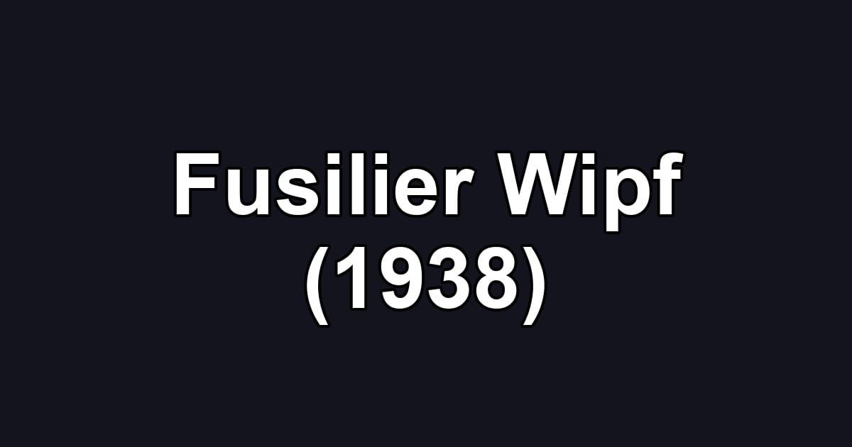 Fusilier Wipf (1938)
