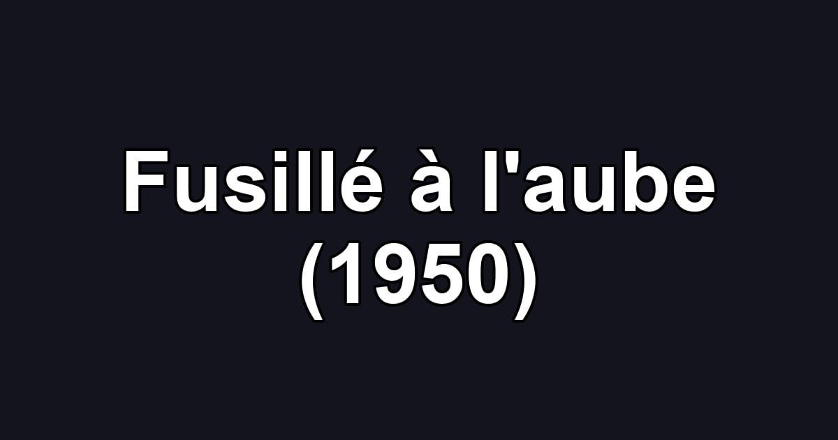 Fusillé à l'aube (1950)