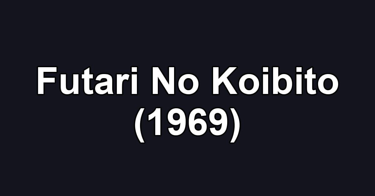 Futari No Koibito (1969)