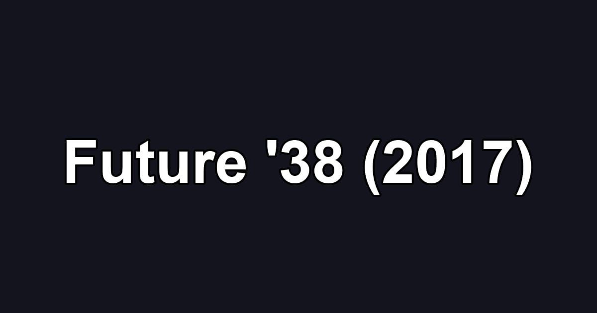 Future '38 (2017)