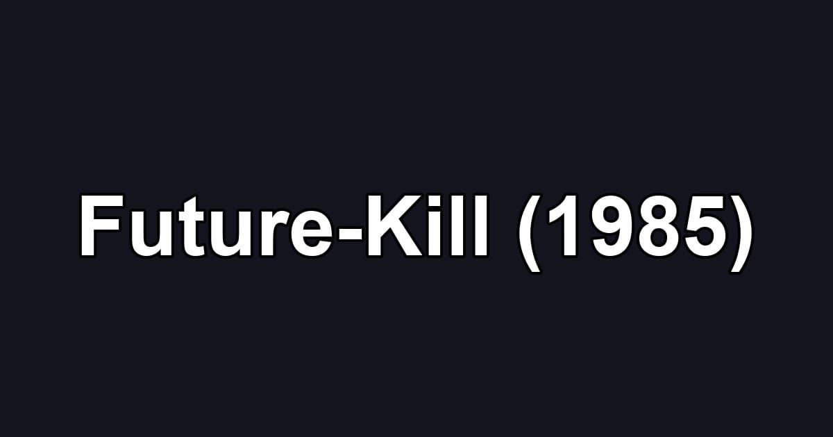 Future-Kill (1985)
