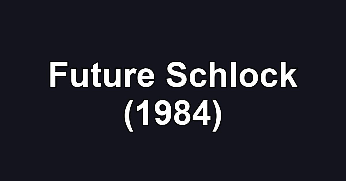Future Schlock (1984)