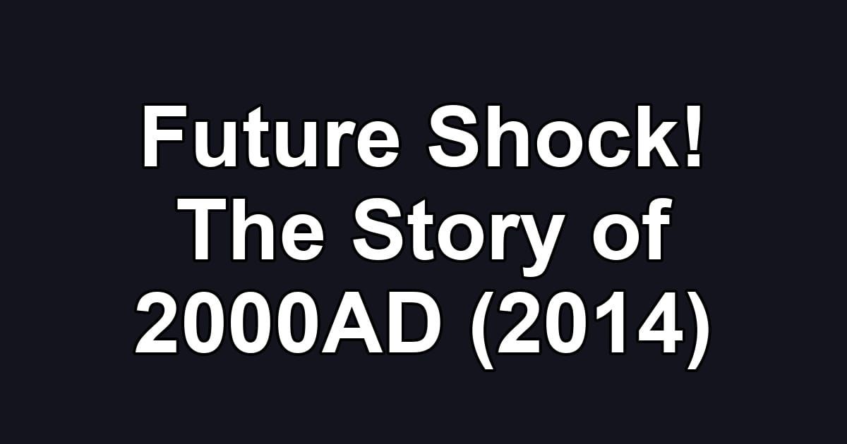 Future Shock! The Story of 2000AD (2014)