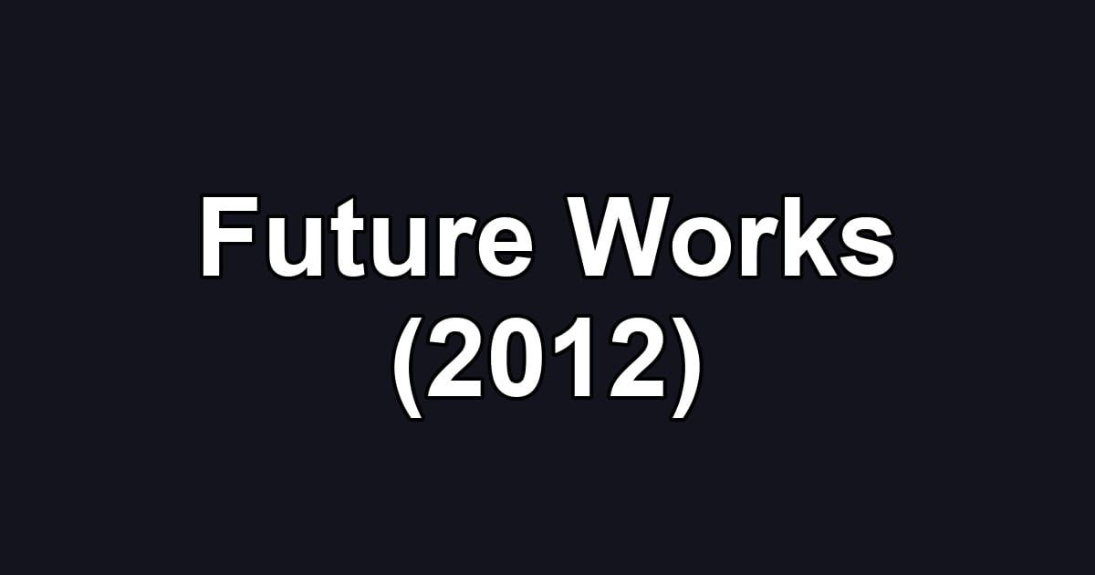 Future Works (2012)
