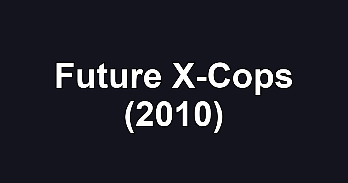 Future X-Cops (2010)