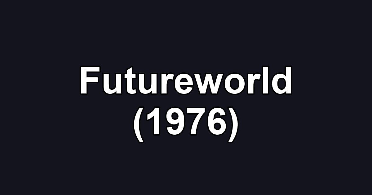 Futureworld (1976)