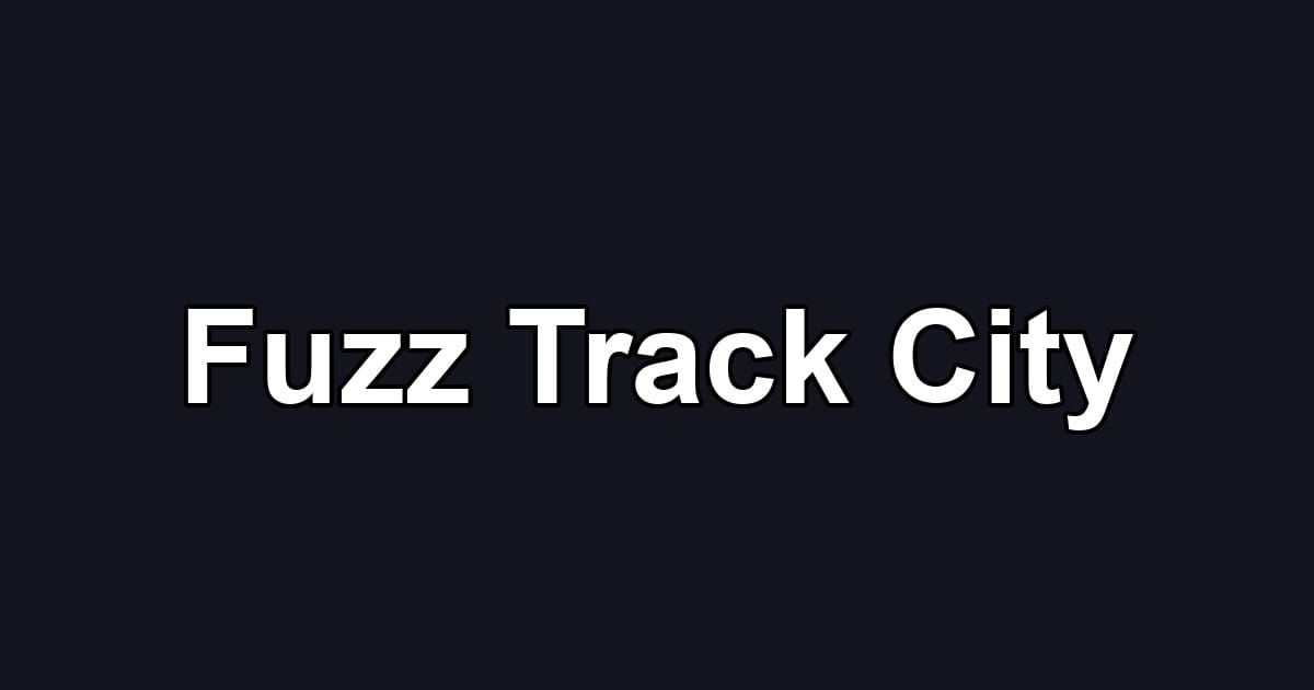 Fuzz Track City