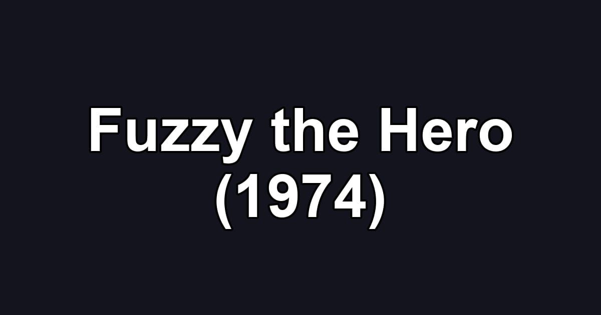 Fuzzy the Hero (1974)