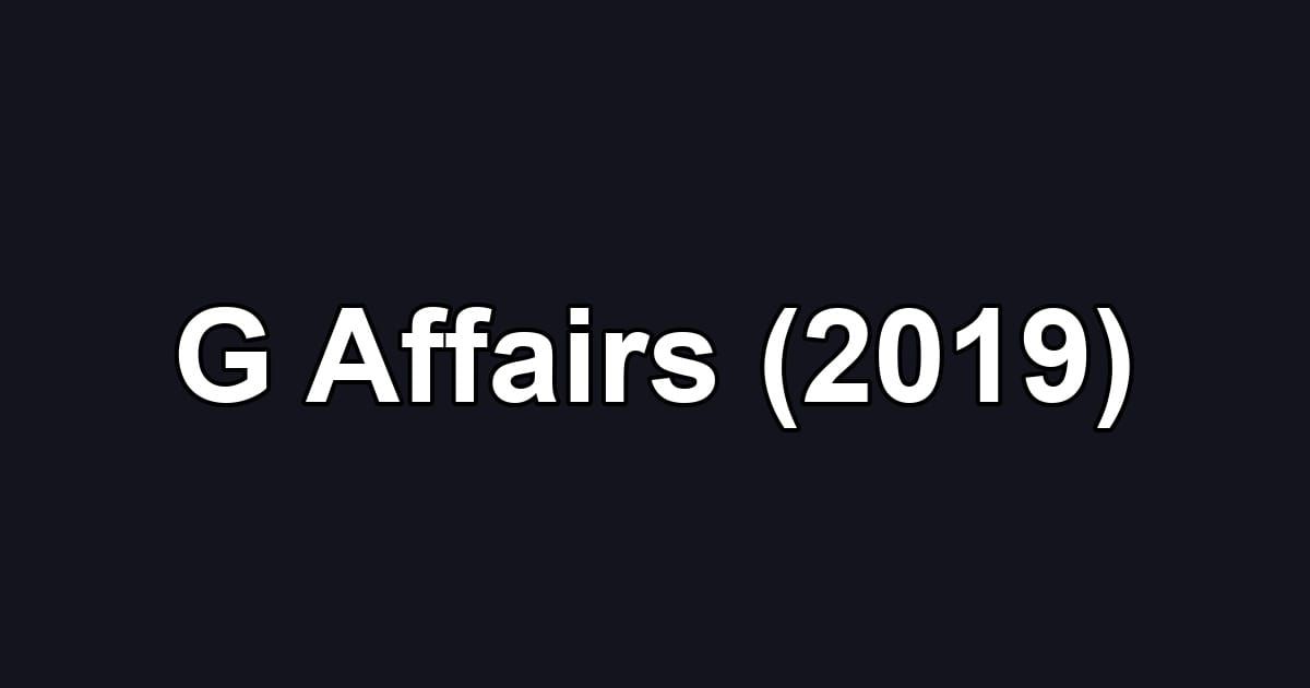 G Affairs (2019)