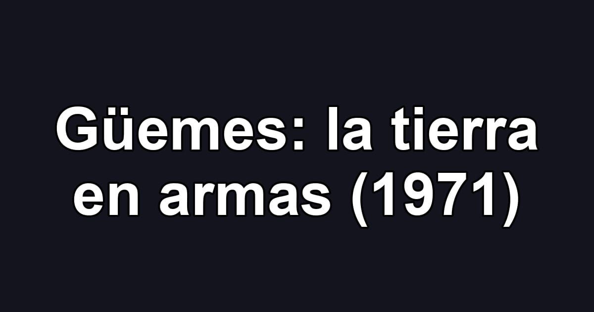 Güemes: la tierra en armas (1971)