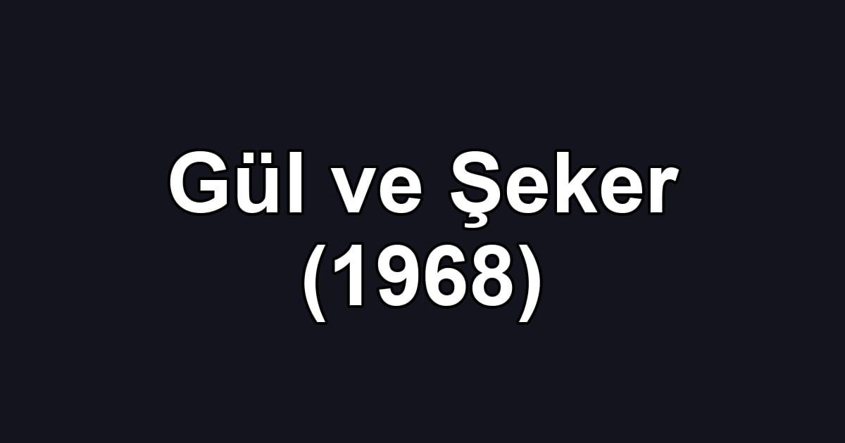 Gül ve Şeker (1968)