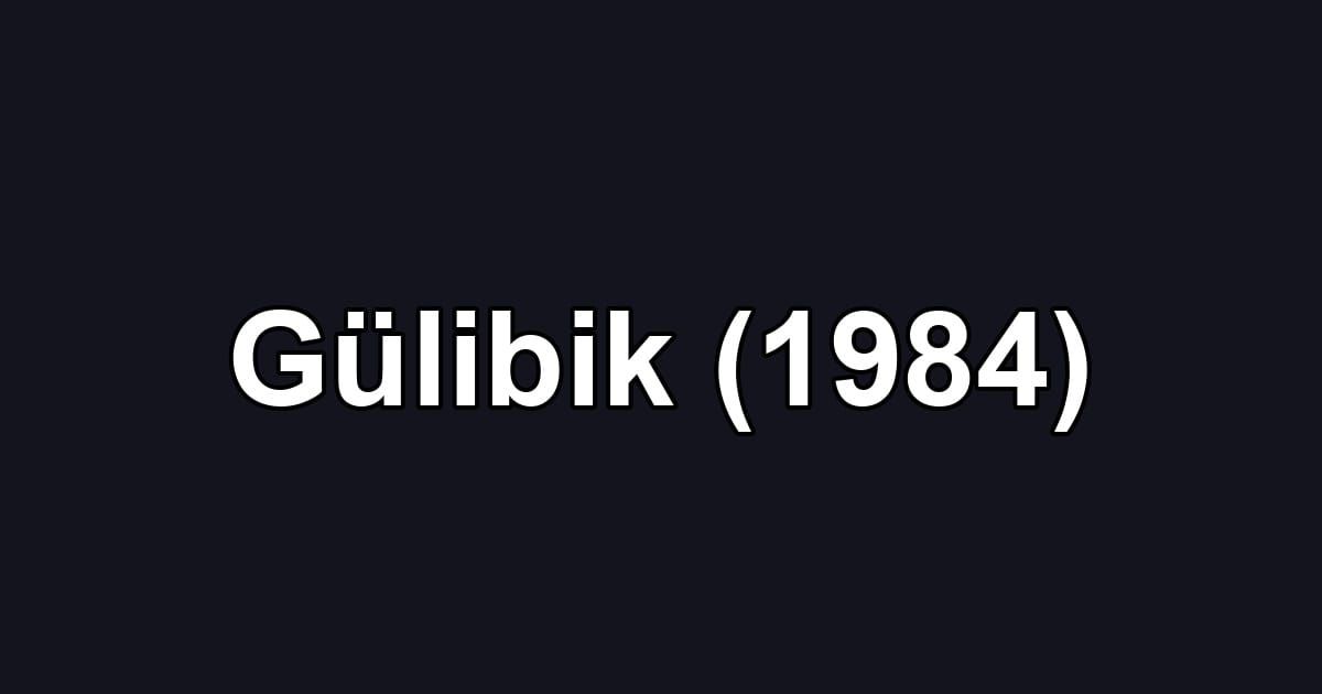 Gülibik (1984)