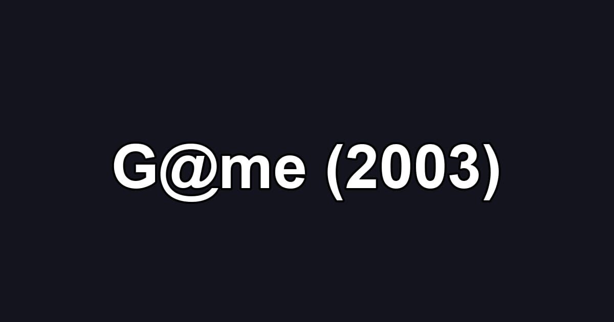 G@me (2003)