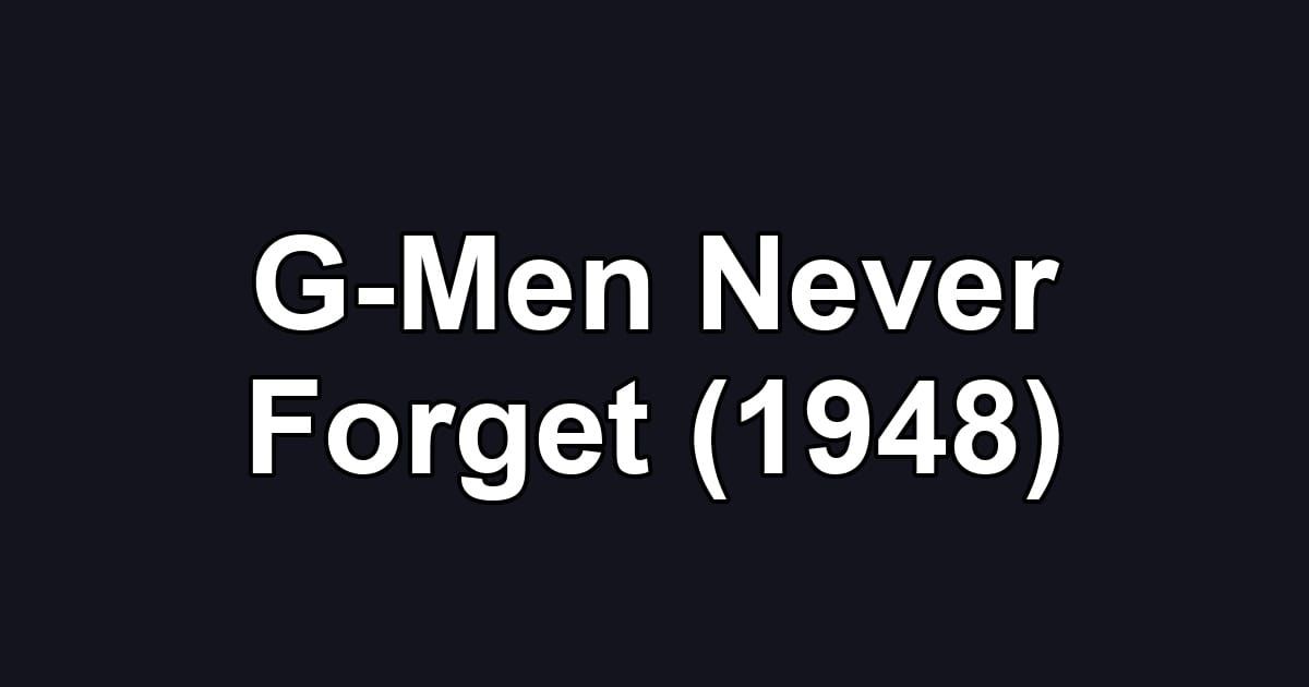 G-Men Never Forget (1948)