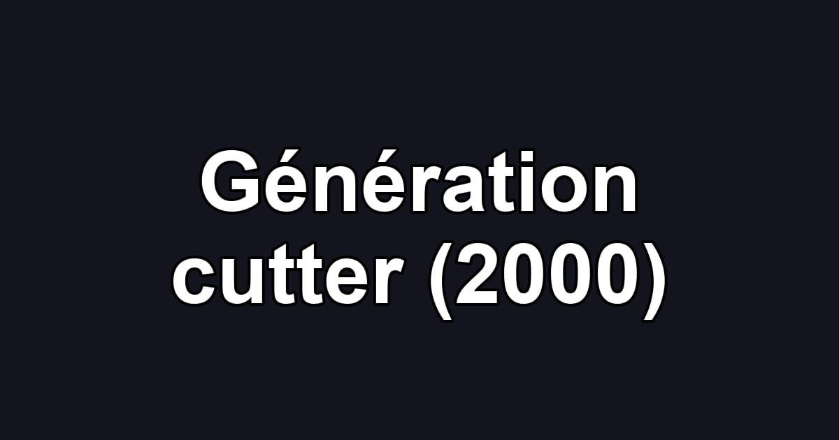 Génération cutter (2000)