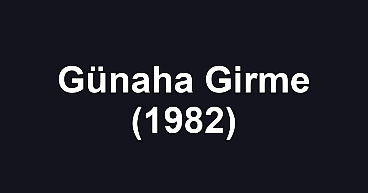 Günaha Girme (1982)