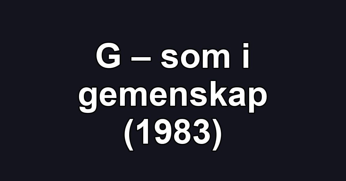 G – som i gemenskap (1983)