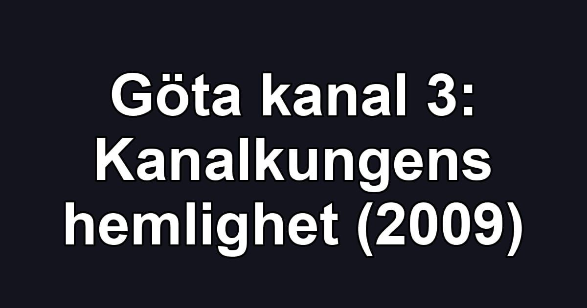 Göta kanal 3: Kanalkungens hemlighet (2009)