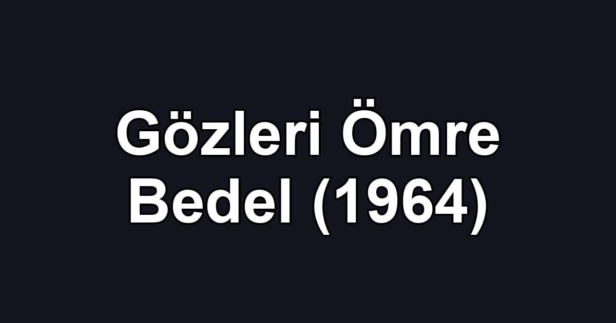 Gözleri Ömre Bedel (1964)