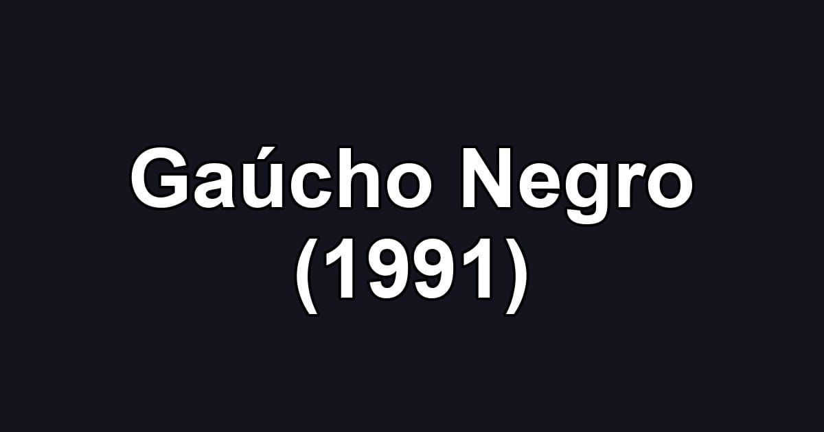 Gaúcho Negro (1991)