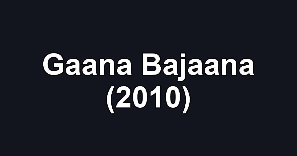 Gaana Bajaana (2010)
