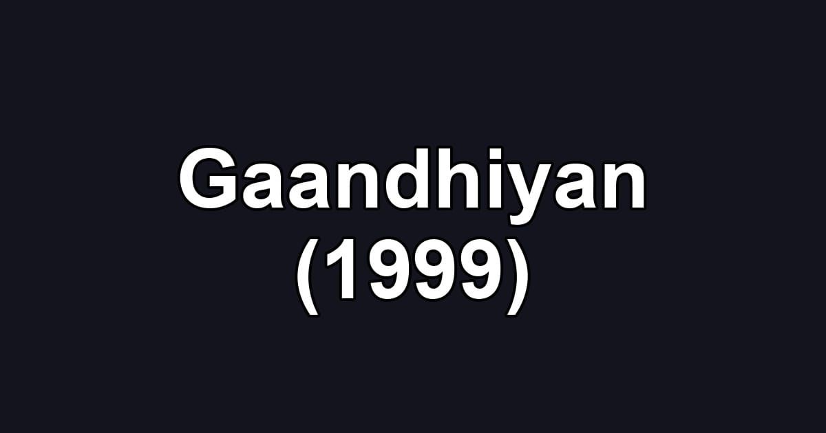 Gaandhiyan (1999)
